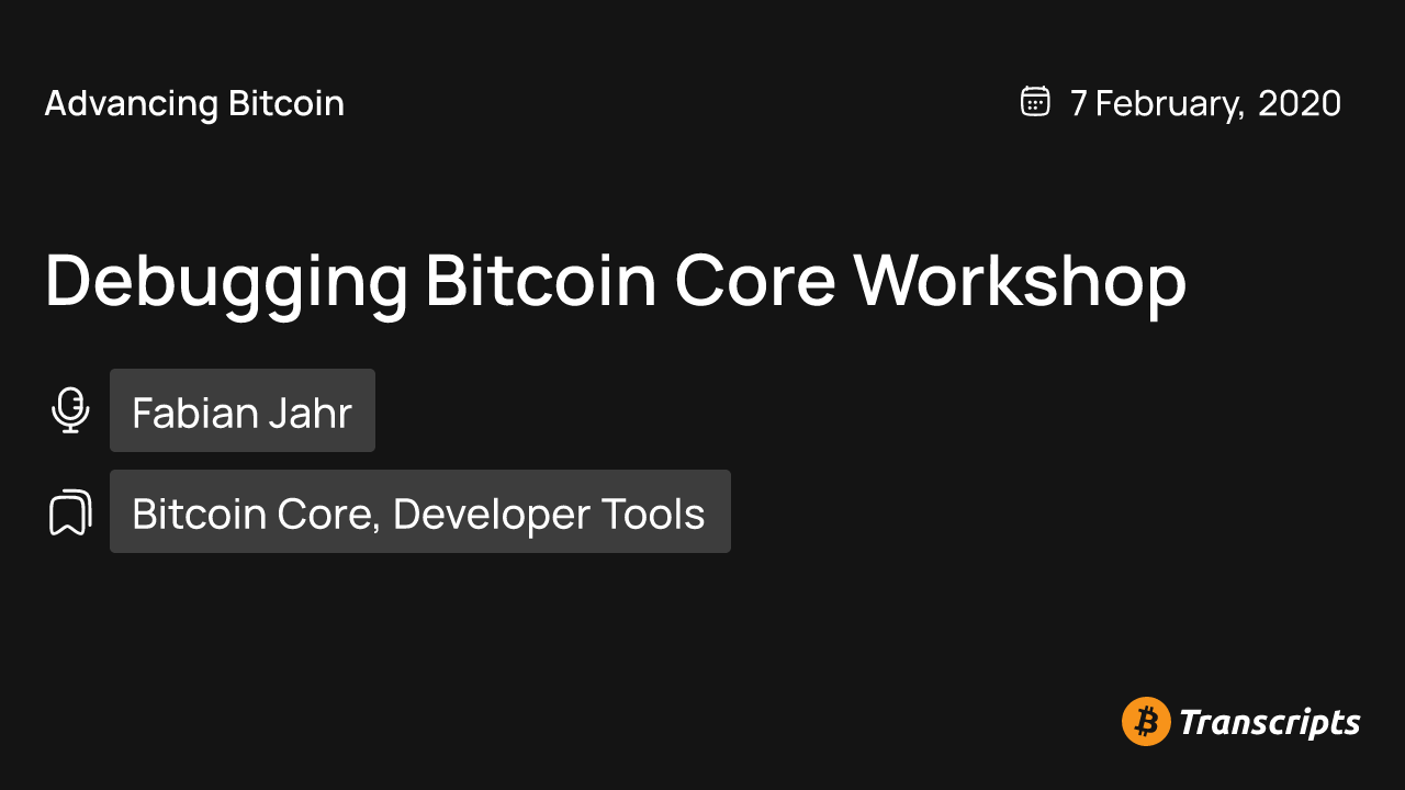 Debugging Bitcoin Core Workshop